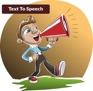 Cartoon drawing with the words "text-to-Speech" at the top and a young man speaking into a megaphone.